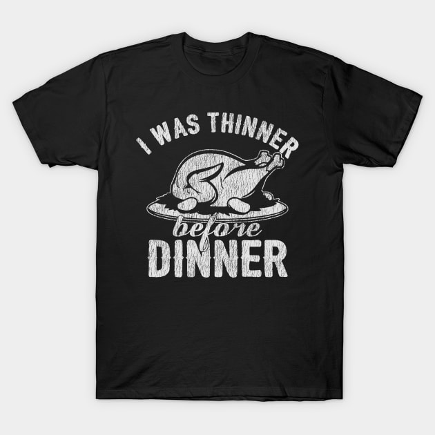 I Was Thinner Before Dinner Vintage T-Shirt by rembo